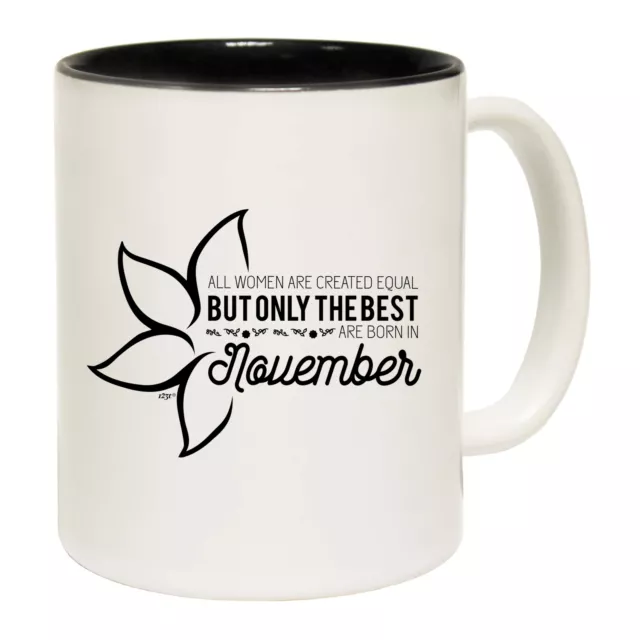 November Birthday All Women Are Created Equal - Funny Coffee Mug - Gift Boxed
