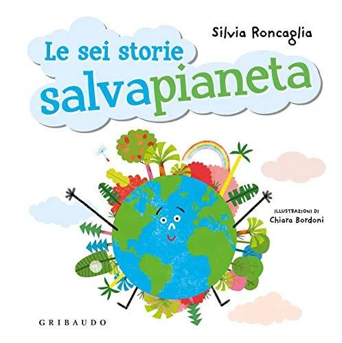 sei storie salvapianeta Roncaglia Silvia 8858026500