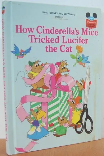 Walt Disney Productions Presents How Cinderella's Mice Tricked Lu