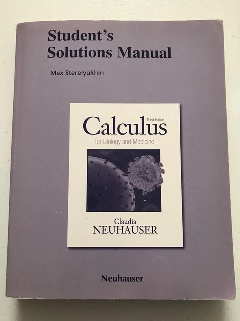 Student Solutions Manual Calculus for Biology and Medicine by Claudia Neuhauser