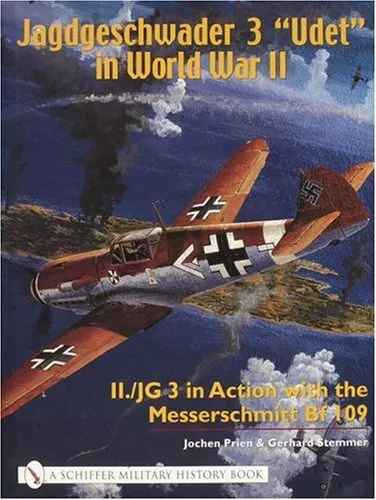 JAGDGESCHWADER 3 "UDET" IN WORLD WAR II: II./JG 3 IN By Jochen Prien - Hardcover