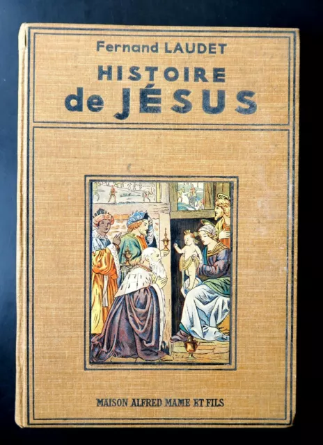 HISTOIRE DE JESUS  Fernand LAUDET Ed Maison Alfred MAME et Fils 1932