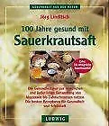 100 Jahre gesund mit Sauerkrautsaft von Jörg Linditsch | Buch | Zustand sehr gut