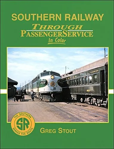 SOUTHERN RAILWAY THROUGH PASSENGER SERVICE IN COLOR By Greg Stout - Hardcover
