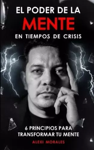 Alexi Morales El poder de la MENTE en tiempos de crisis (Tapa blanda)