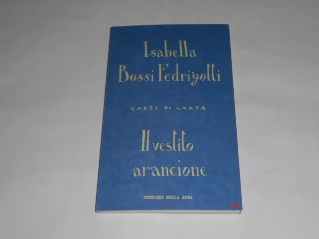 Isabella Bossi  Fedrigotti  IL VESTITO ARANCIONE  n°8 / CORTI DI CARTA   (v109)