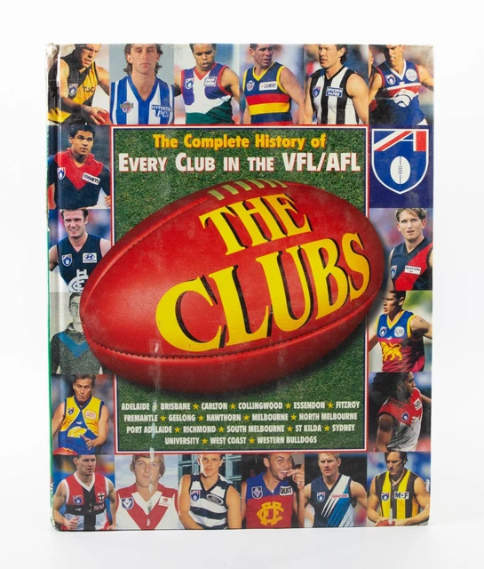 THE CLUBS THE Complete History of Every Club in the VFL / AFL Hardcover ...