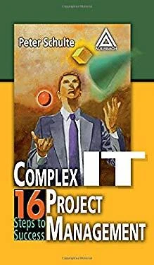Complex IT Project Management : 16 Steps to Success Hardcover Pet