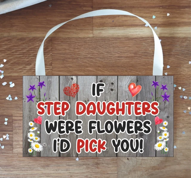 Step Daughter Plaque - If Step Daughters Were Flowers I'd Pick You  Cute Present