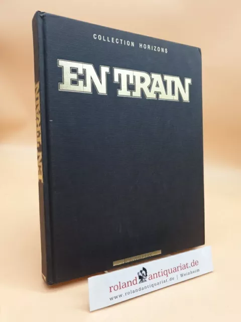 En Train - 150 ans de photographie des chemins de fer francais, de vie du rail e