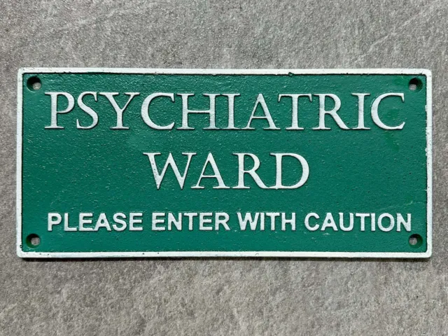 Psychiatric Ward Sign Cast Iron Wall Plaque Humourous Mad House Man Cave 27cm