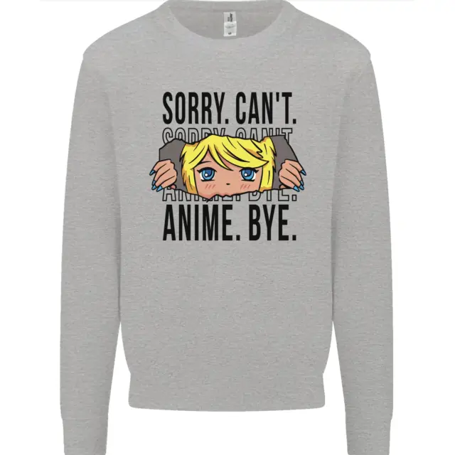 Sorry Cant Anime Bye Funny Anti-Social Mens Sweatshirt Jumper