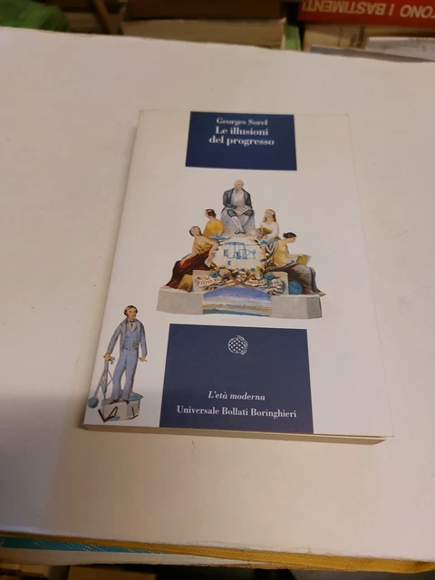 G. SOREL LE ILLUSIONI DEL PROGRESSO , BORINGHIERI, 1993, 7d23