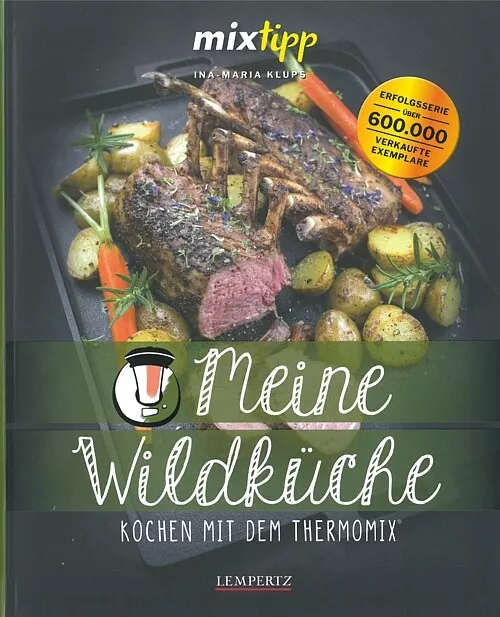 TM5, TM6 & TM31 Meine Wildküche kochen mit dem Thermomix® Wild-Kochbuch/Handbuch