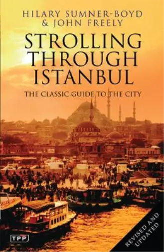 John Freely Hilary Sumner-Boyd Strolling Through Istanbul (Poche)