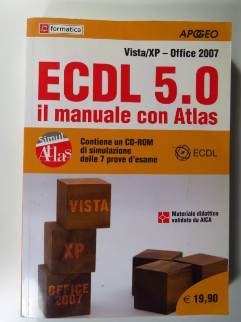 ECDL 5.0. Il manuale con Atlas. Vista-XP. Office 2007. Con CD-ROM