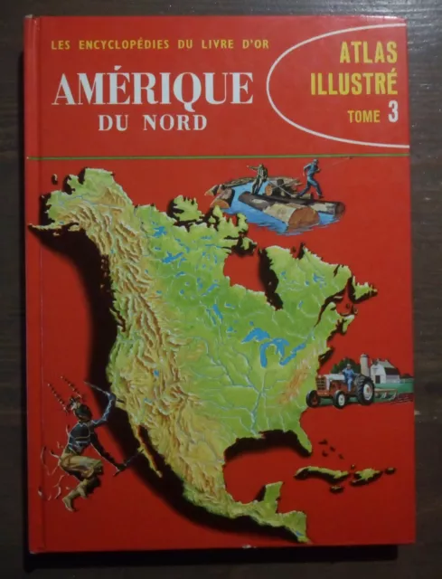 Les encyclopédies du livre d'or : Amérique du Nord Atlas illustré Tome 3