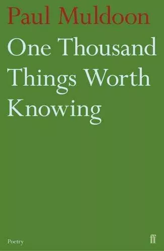 One Thousand Things Worth Knowing by Paul Muldoon 9780571316052 | Brand New