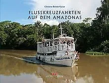 Flusskreuzfahrten auf dem Amazonas von Reinke-Kunze, Chr... | Buch | Zustand gut