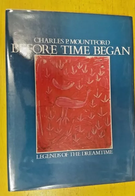 Before Time Began: Legends of the By Charles P. Mountford (Hardcover, 1976)