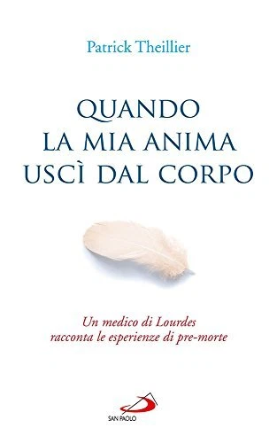9788821599835 Quando la mia anima uscì dal corpo. Un medico di ... di pre-morte