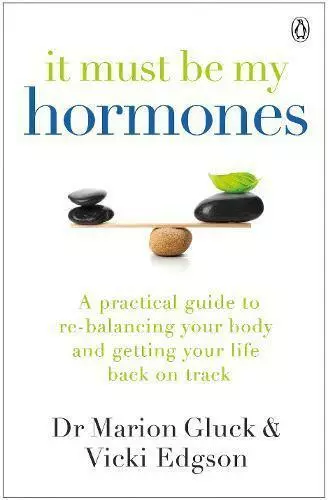 It Doit Être My Hormones: A Practical Guide Pour Re-Balancing Your Corps Et Prêt