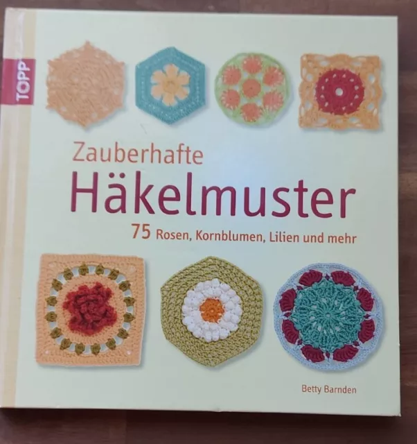 Zauberhafte Häkelmuster Rosen Kornblumen Lilien Granny Square Betty Barnden