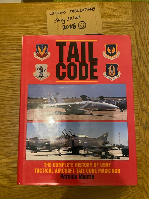 TAIL CODE: THE Complete History of USAF Tactical Aircraft Tail Code ...
