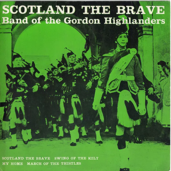 BAND OF THE Gordon Highlanders - Scotland The Brave, 7 Zoll (Vinyl) EUR ...