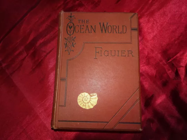 1872 - The Ocean World - The Sea & Some of Its Inhabitants - Louis Figuier