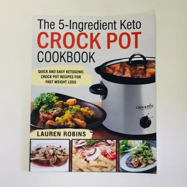 5-Ingredient  Keto Crock Pot Cookbook: Quick and Easy Recipes By Lauren Robins