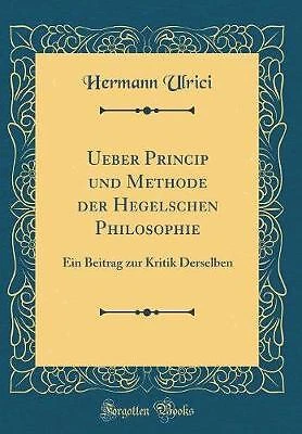 Ueber Princip und Methode der Hegelschen Philosoph