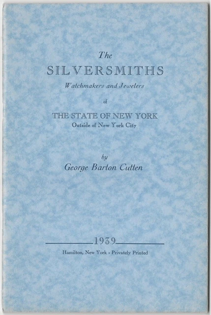 Early American Silversmiths of New York State - George Barton Cutten 1939