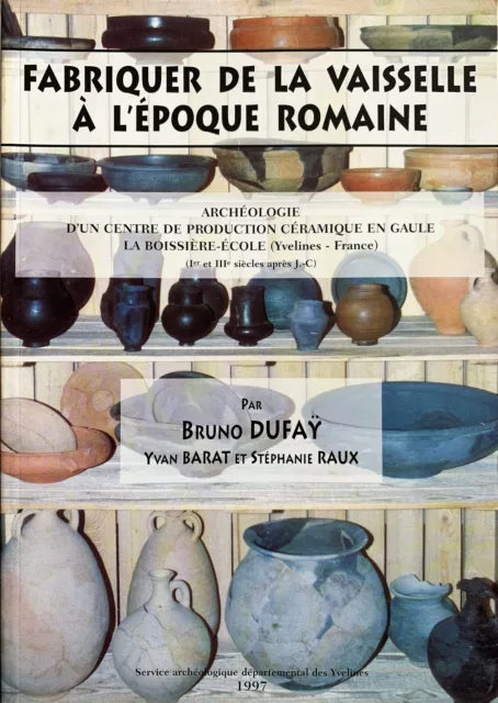 Livre - Fabriquer la vaisselle à l'époque romaine. Production céramique en Gaule
