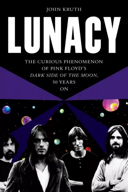 Lunacy The Curious Phenomenon of Pink Floyd's Dark Side of the Moon 001173934