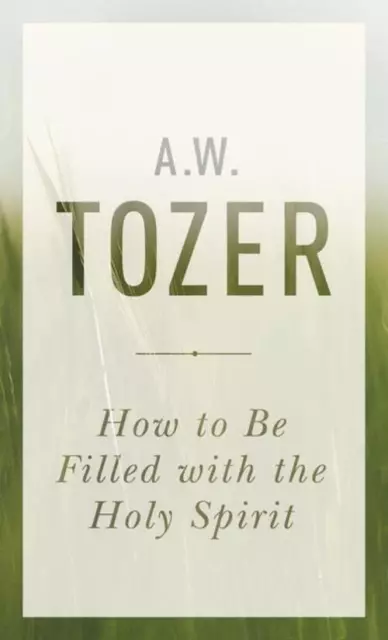 A. W. Tozer | How To Be Filled With The Holy Spirit | Taschenbuch | Englisch
