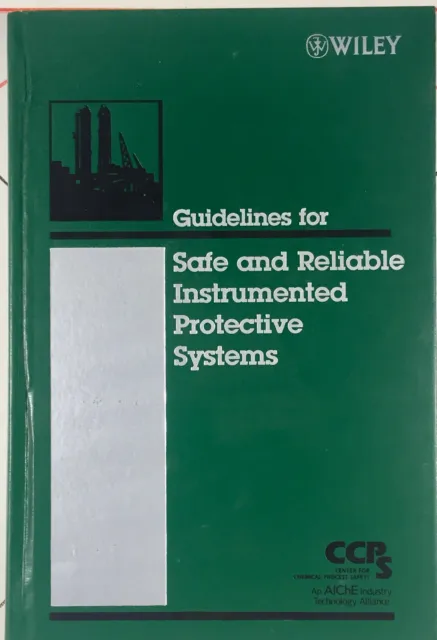 Guidelines for Safe and Reliable Instrumented Protective Systems by Ccps: New