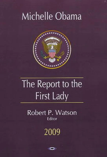 Michelle Obama: The Report to the First Lady by Robert P. Watson (English) Paper