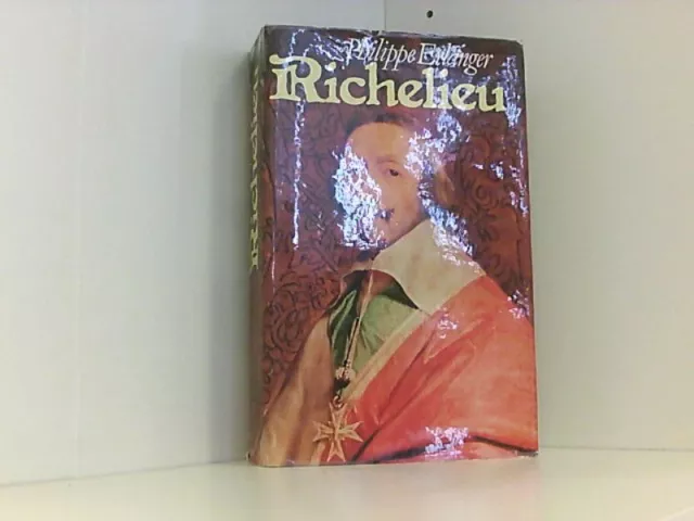 Richelieu. Der Ehrgeizige, Der Revolutionär, Der Diktator. Philippe, Erlanger un