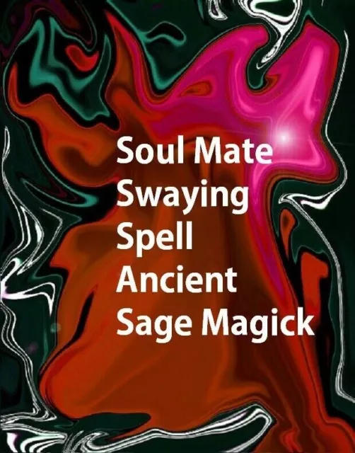 Soul Mate Swaying - Ancient Sage Magick - Pagan Spell Casting