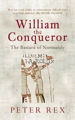 William the Conqueror: The b*stard of Normandy,Peter Rex