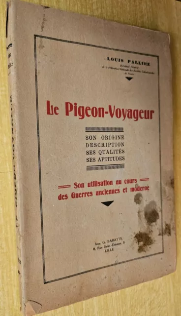 Le Pigeon Voyageur, son utilisation au cours des guerres, Louis PALLIEZ [1932]