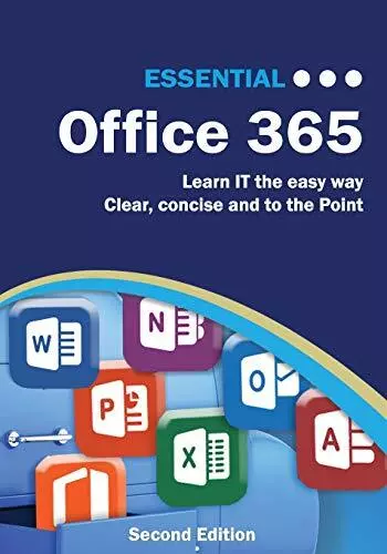 Essential Office 365 Second Edition: The Illustrated Guide to Us