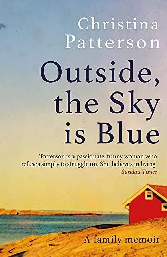 Outside the Sky is Blue The story of a family told with searing honesty humou...