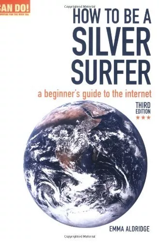 How to be a Silver Surfer: A Beginner's Guide to ... by Aldridge, Emma Paperback