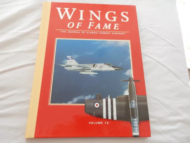 Volume 12 -- Wings of Fame - The Journal of Classic Combat Aircraft.. Hardback.