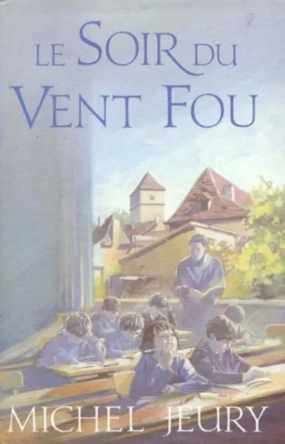 Le Soir Du Vent Fou | Jeury - Michel Jeury | France Loisirs