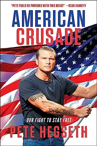 American Crusade: Our Fight to Stay Free, Hegseth, Pete