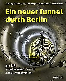 Ein neuer Tunnel durch Berlin: Die U5 zwischen Alexander... | Buch | Zustand gut