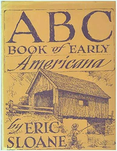 ABC BOOK OF EARLY AMERICANA By Eric Sloane - Hardcover **Mint Condition**
